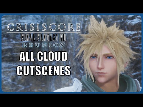 All Cloud Strife cutscenes - Crisis Core Final Fantasy 7 Reunion