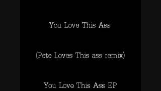 Avenue D - You Love This Ass ( Pete Loves This Ass Remix) You Love This Ass EP