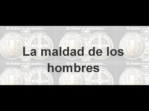 La maldad de los hombres. Todo designio ...del corazón de ellos era de continuo solamente el mal.