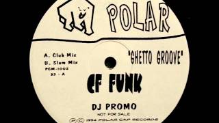 CF Funk - Ghetto Groove (Club Mix) - Polar Cap