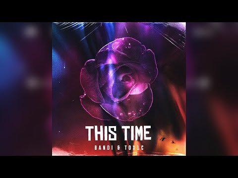 Bandi & TOX1C - This Time