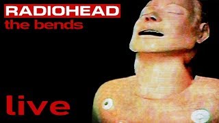 Radiohead - The Bends (FULL ALBUM) [Live]