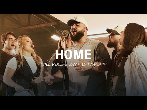 Home (feat. LO Worship) – Will Robertson