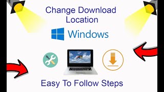 How To Change Download Location In Windows