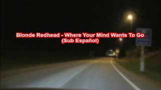 Blonde Redhead - Where Your Mind Wants To Go (Ft Ludovico Einaudi) video