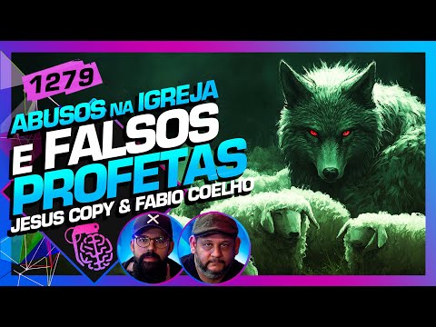 FALSOS PROFETAS E ABUSOS NA IGREJA: JESUS COPY E FABIO COELHO - Inteligência Ltda. Podcast #1279
