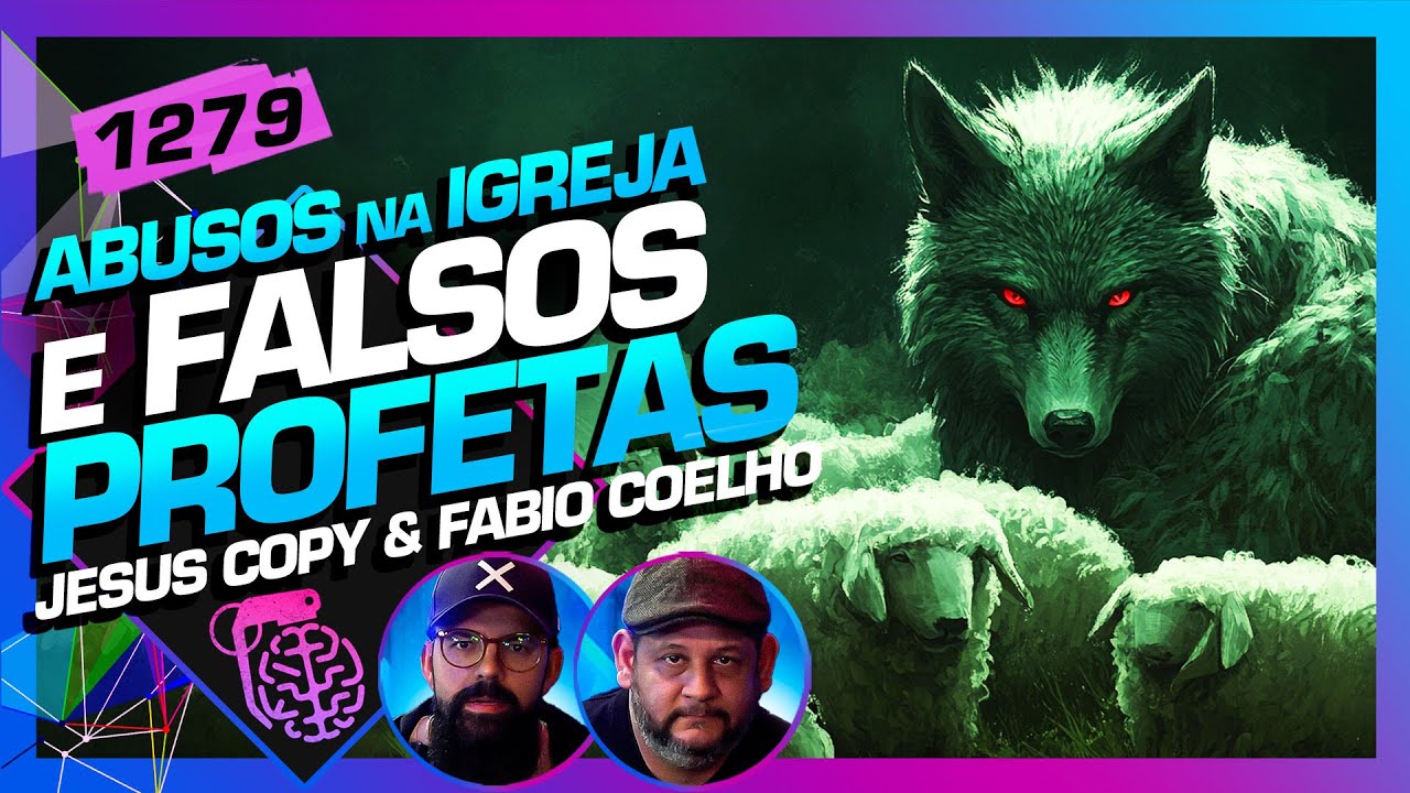 FALSOS PROFETAS E ABUSOS NA IGREJA: JESUS COPY E FABIO COELHO - Inteligência Ltda. Podcast #1279