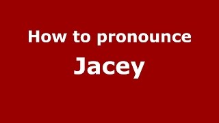How to pronounce Jacey