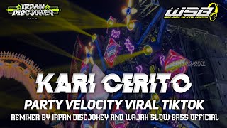 Download lagu KARI CERITO PARTY VELOCITY VIRAL TIKTOK COCOK BUAT KARNAVAL REMIX || IRPAN DISCJOKEY mp3