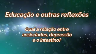 Qual a relação entre ansiedade, depressão e o intestino?
