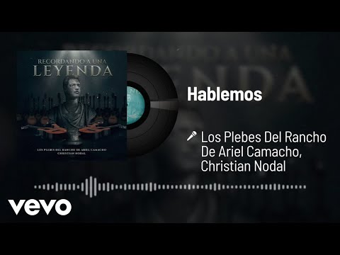 Los Plebes Del Rancho De Ariel Camacho, Christian Nodal - Hablemos (Audio)