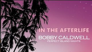 Bobby Caldwell - In The Afterlife