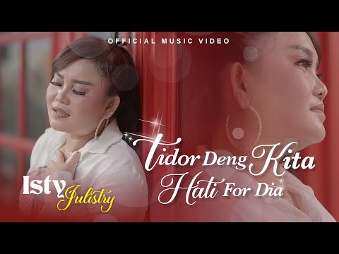 Isty Julistry - Tidor  Deng Kita Hati For Dia (Official Music Video)