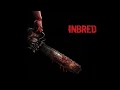 Inbred 2011 Full R Rated Extreme Horror Comedy