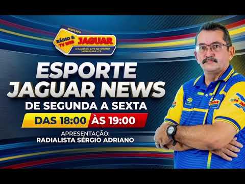 RÁDIO E TV JAGUAR - PROGRAMAS  JAGUARUANA NEWS E ESPORTE JAGUAR NEWS COM SÉRGIO ADRIANO (10/09/2026)