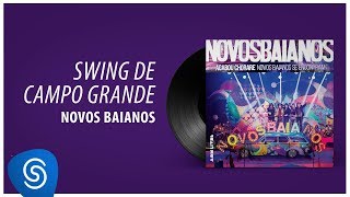 Novos Baianos - Swing de Campo Grande ("Acabou Chorare - Novos Baianos Se Encontram") [Áudio]