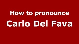 How to pronounce Carlo Del Fava
