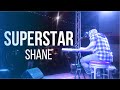 Superstar (In This City) | Shane