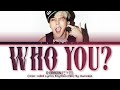 G-DRAGON (권지용) WHO YOU? (니가 뭔데) Lyrics (Color Coded Lyrics Eng/Rom/Han)