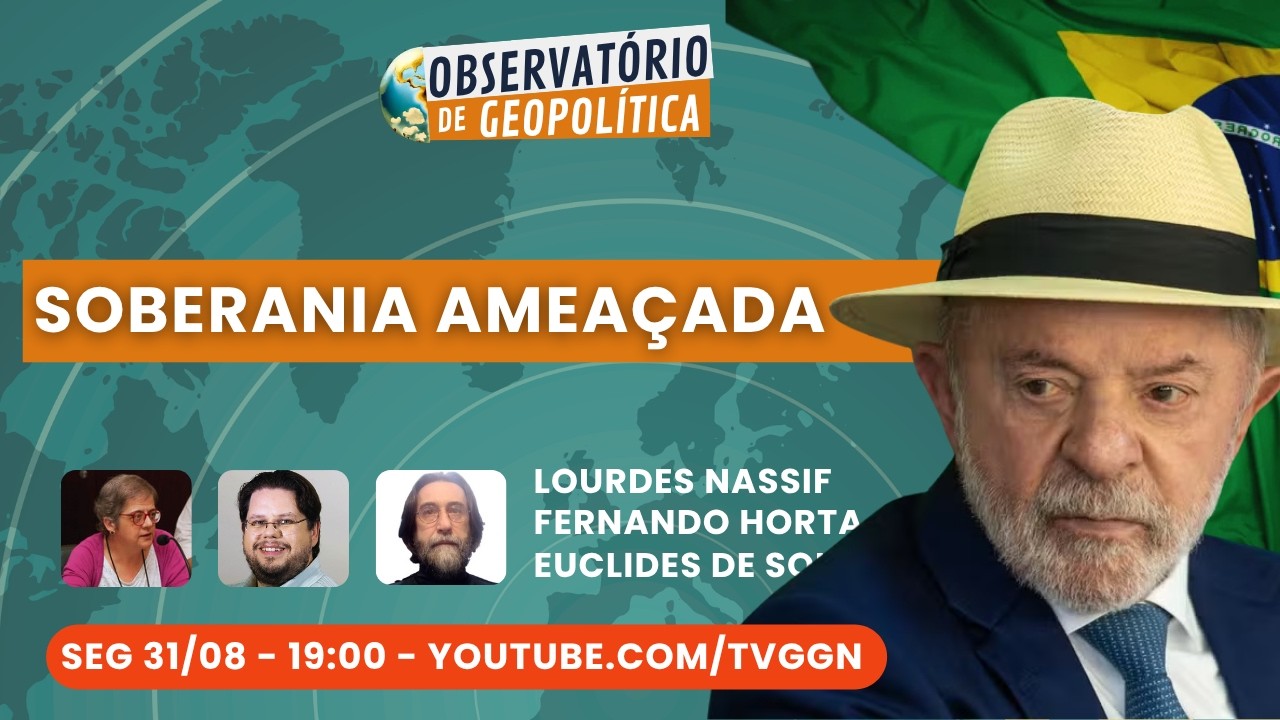Soberania ameaçada | Observatório de Geopolítica - 31/08/26