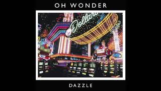 Oh Wonder - Dazzle (Original Recording)