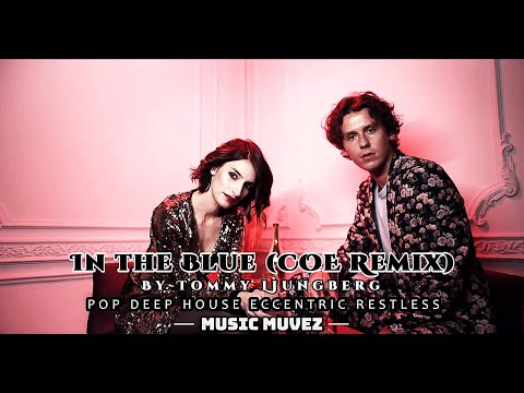 In the Blue (COE Remix)–Tommy Ljungberg ft. Lauren Dunn | Electronic Dance Track | @musicmuvez