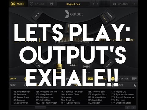 Let's Play: Output's Exhale!