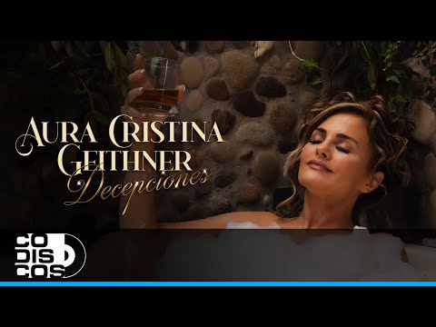 Decepciones, Aura Cristina Geithner - Vídeo oficial