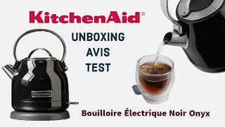 KitchenAid Unboxing Avis Test Prix Bouilloire Noir Onyx Pas Chère Kettle Wasserkocher