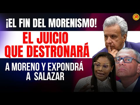 ⚖️ ¡EL FIN DEL MORENISMO! El juicio que DESTRONARÁ a Lenin Moreno y expondrá a la Fiscal Salazar.