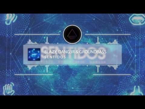 Blazy, Dang3r & Groundbass - Sentidos