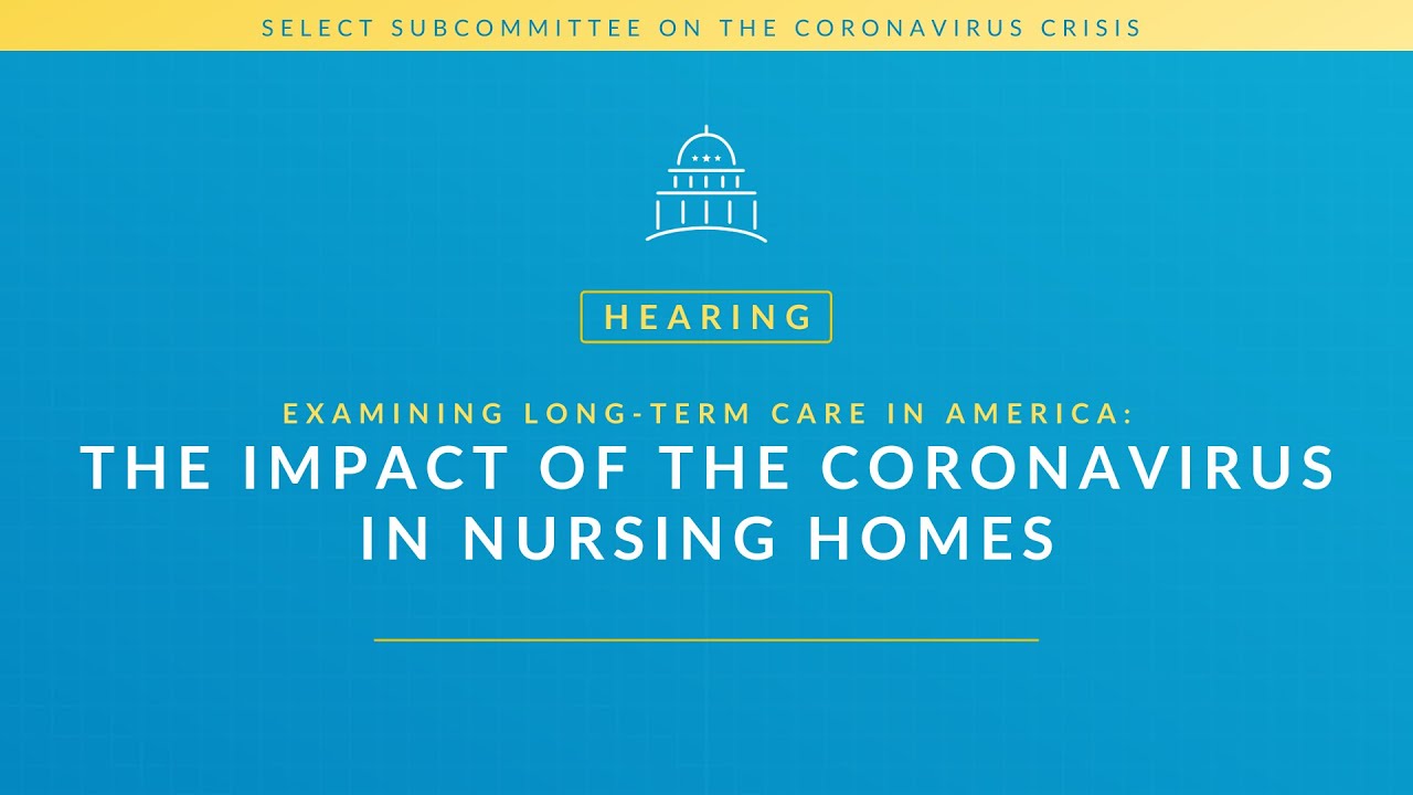 Examining Long-Term Care in America: The Impact of the Coronavirus in Nursing Homes