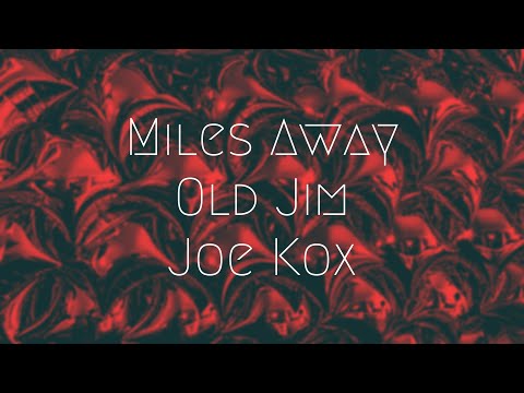 Miles Away - Old Jim, Joe Kox | Extended Remix