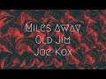 Miles Away - Old Jim, Joe Kox | Extended Remix