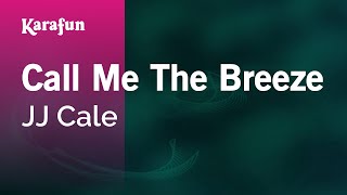 Karaoke Call Me The Breeze - JJ Cale *