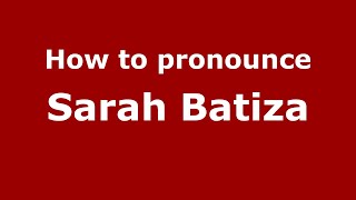 How to pronounce Sarah Batiza