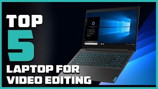 5 Best Laptops for Video Editing: Unleash Your Creative Potential!