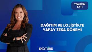Lojistik Sektöründe Teknoloji Odaklı Dönüşüm | Yönetim Katı