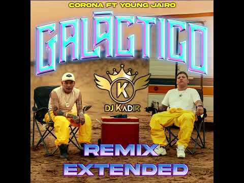 YOUNG JAIRO FT CORONA  GALACTICO REMIX Intro coro Dj Kadir 2024
