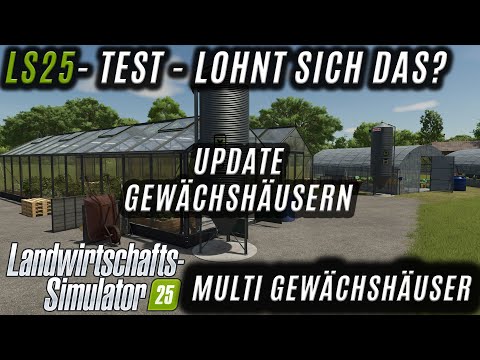 LS25 Mod Showcase / Test - Multi Greenhouses - Update: This is what it looks like now!