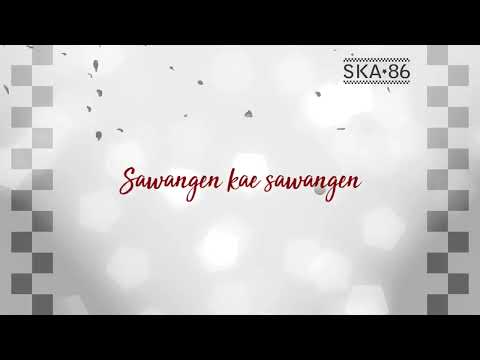SAWANGEN - SKA 86 | REGGA SKA (UYE TONE VIDEO LYRICS)