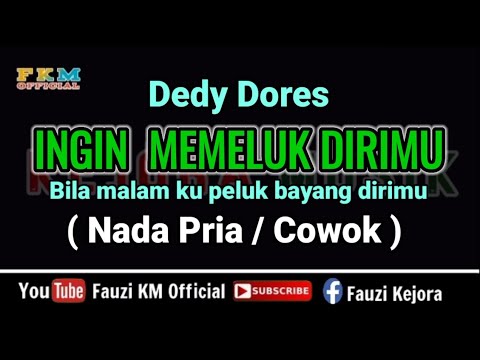 Cover INGIN MEMELUK DIRIMU - Dedy Dores ( KARAOKE ) NADA PRIA