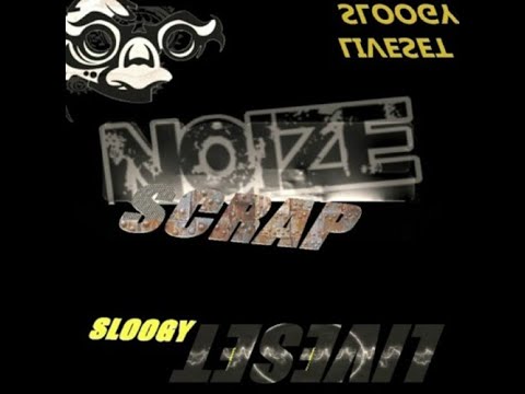 Sloogy - Noize scrap Live set