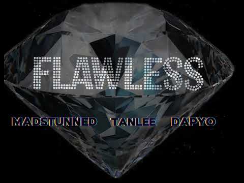 Flawless By Tanlee, Madstunned,Dapyo