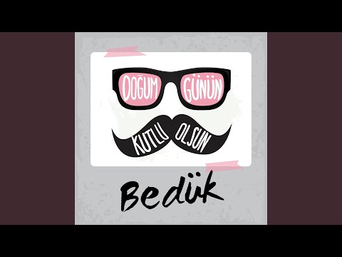 Doğum Günün Kutlu Olsun Bedük