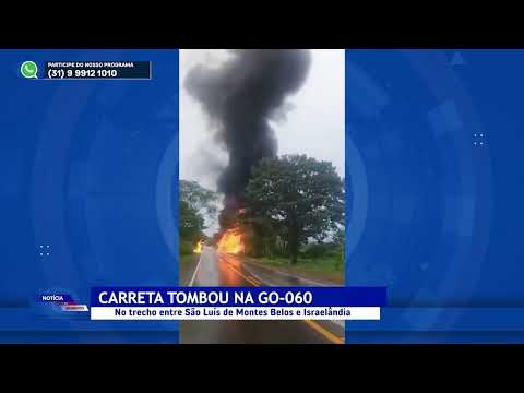 Carreta tomba na GO 060 no trecho entre São Luís de Montes Belos e Israelândia - Notícias do momento