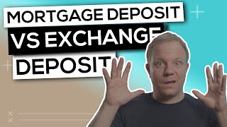 Exchange Deposit Vs Mortgage Deposit