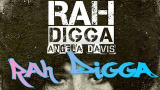 RAH DIGGA * ANGELA DAVIS.
