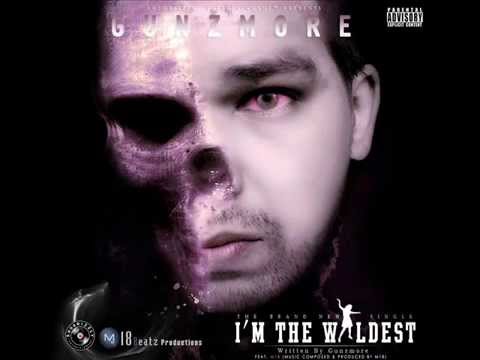 I'm The Wildest By Gunzmore (Prod by M18)
