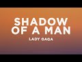 Lady Gaga Shadow Of A Man Lyrics